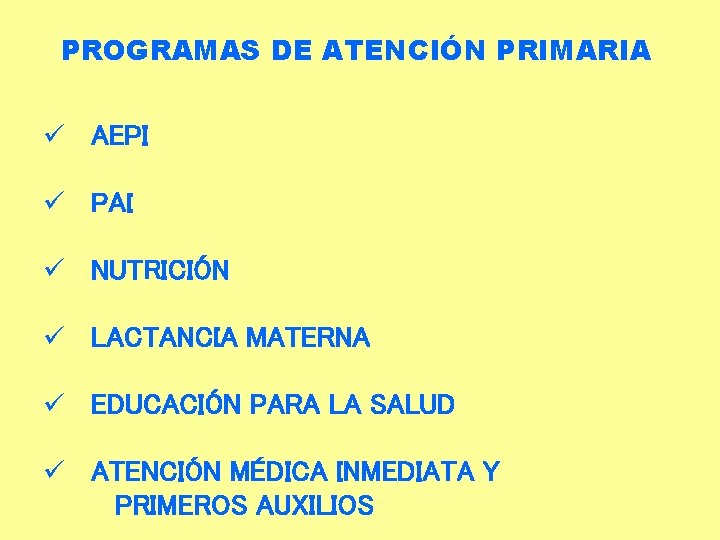 PROGRAMAS DE ATENCIÓN PRIMARIA ü AEPI ü PAI ü NUTRICIÓN ü LACTANCIA MATERNA ü