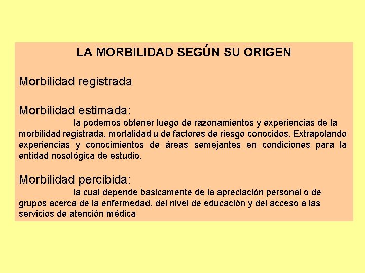 LA MORBILIDAD SEGÚN SU ORIGEN Morbilidad registrada Morbilidad estimada: la podemos obtener luego de