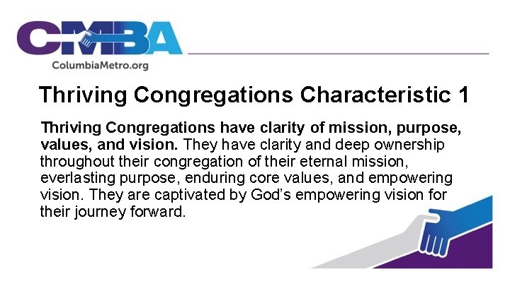 Thriving Congregations Characteristic 1 Thriving Congregations have clarity of mission, purpose, values, and vision.
