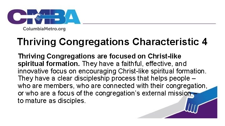 Thriving Congregations Characteristic 4 Thriving Congregations are focused on Christ-like spiritual formation. They have