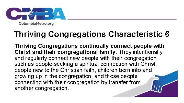Thriving Congregations Characteristic 6 Thriving Congregations continually connect people with Christ and their congregational