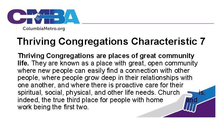 Thriving Congregations Characteristic 7 Thriving Congregations are places of great community life. They are