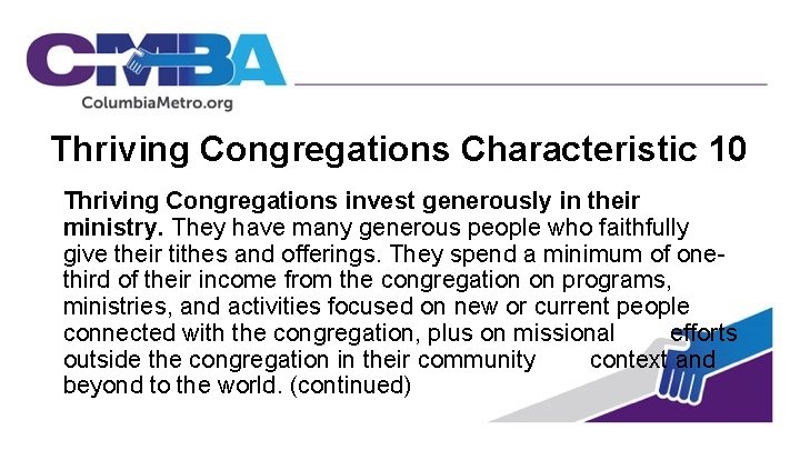 Thriving Congregations Characteristic 10 Thriving Congregations invest generously in their ministry. They have many