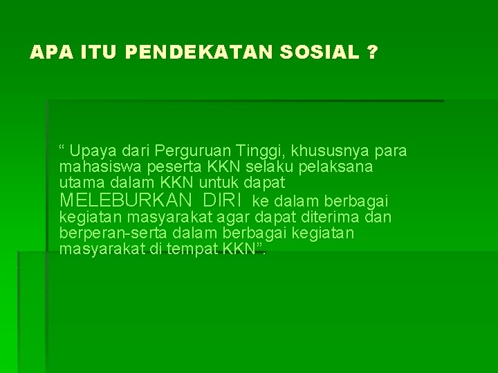 APA ITU PENDEKATAN SOSIAL ? “ Upaya dari Perguruan Tinggi, khususnya para mahasiswa peserta APA ITU PENDEKATAN SOSIAL ? “ Upaya dari Perguruan Tinggi, khususnya para mahasiswa peserta