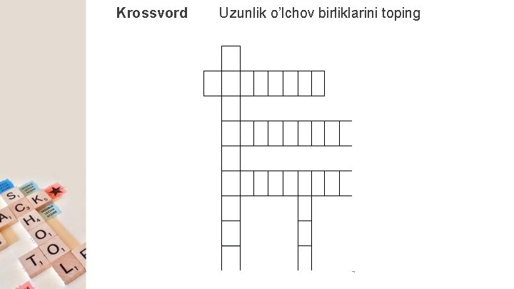 Krossvord Uzunlik o’lchov birliklarini toping Krossvord Uzunlik o’lchov birliklarini toping