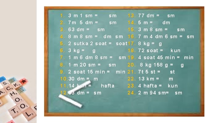 1. 3 m 1 sm = sm 13. 2. 7 m 5 dm = 1. 3 m 1 sm = sm 13. 2. 7 m 5 dm =