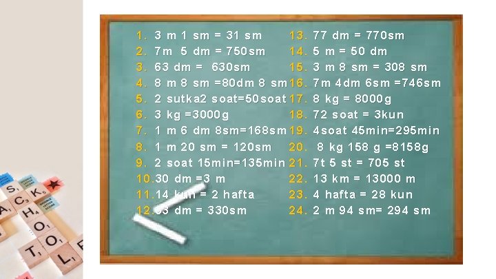 1. 3 m 1 sm = 31 sm 13. 2. 7 m 5 dm 1. 3 m 1 sm = 31 sm 13. 2. 7 m 5 dm