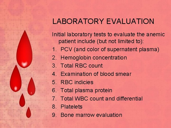 LABORATORY EVALUATION Initial laboratory tests to evaluate the anemic patient include (but not limited