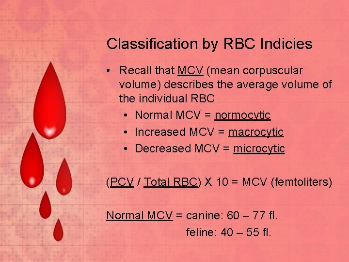 Classification by RBC Indicies • Recall that MCV (mean corpuscular volume) describes the average