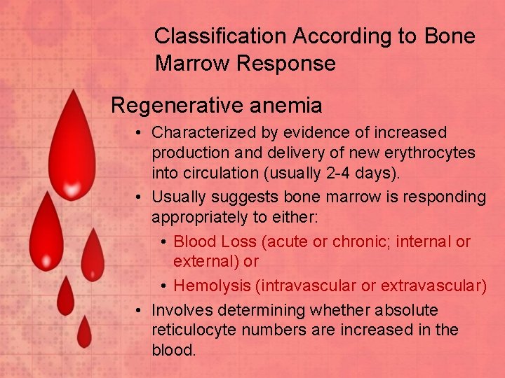 Classification According to Bone Marrow Response Regenerative anemia • Characterized by evidence of increased