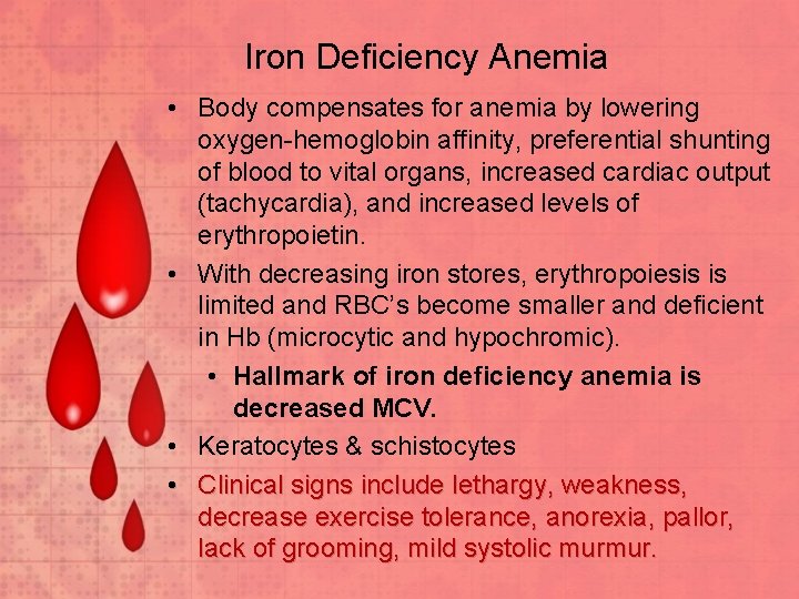 Iron Deficiency Anemia • Body compensates for anemia by lowering oxygen-hemoglobin affinity, preferential shunting