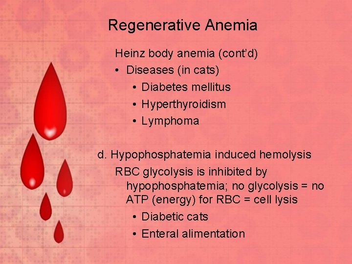 Regenerative Anemia Heinz body anemia (cont’d) • Diseases (in cats) • Diabetes mellitus •