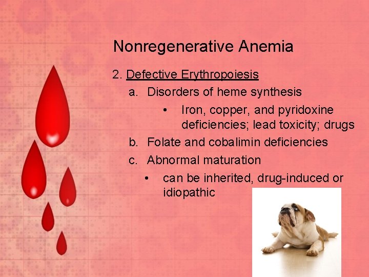 Nonregenerative Anemia 2. Defective Erythropoiesis a. Disorders of heme synthesis • Iron, copper, and