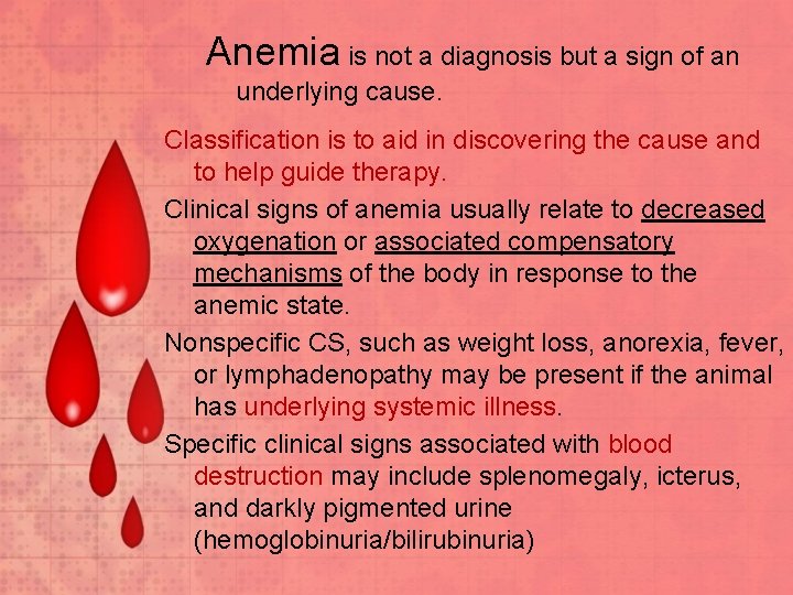 Anemia is not a diagnosis but a sign of an underlying cause. Classification is