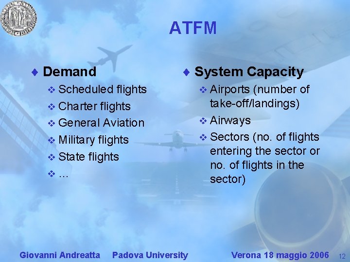 ATFM ¨ Demand ¨ System Capacity v Scheduled flights v Charter flights v General