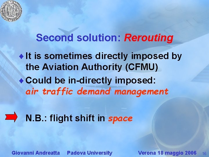 Second solution: Rerouting ¨ It is sometimes directly imposed by the Aviation Authority (CFMU)
