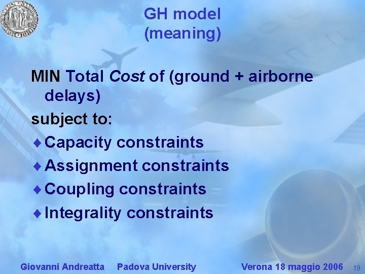 GH model (meaning) MIN Total Cost of (ground + airborne delays) subject to: ¨