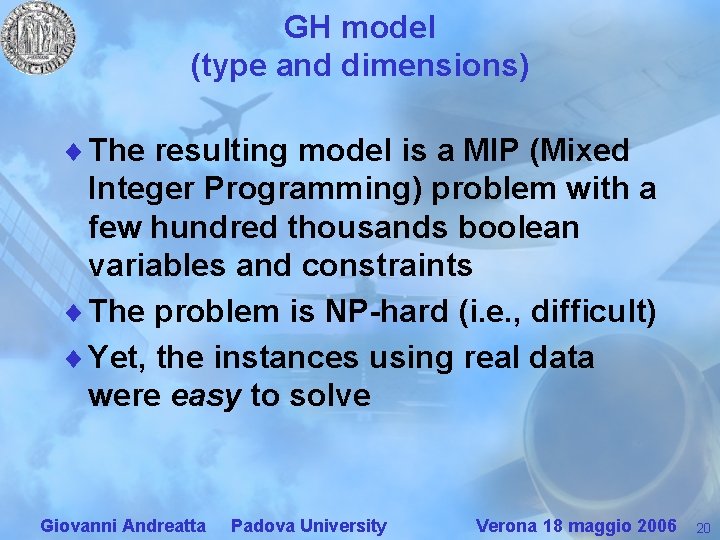 GH model (type and dimensions) ¨ The resulting model is a MIP (Mixed Integer