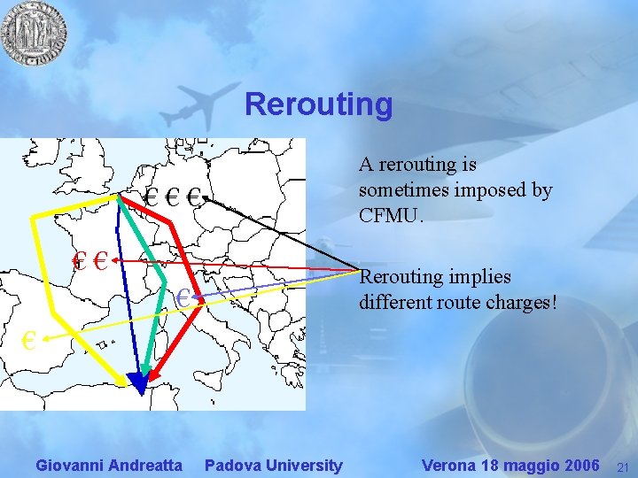Rerouting A rerouting is sometimes imposed by CFMU. €€€ €€ Rerouting implies different route