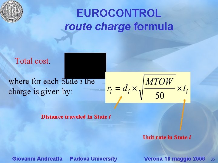 EUROCONTROL route charge formula Total cost: where for each State i the charge is