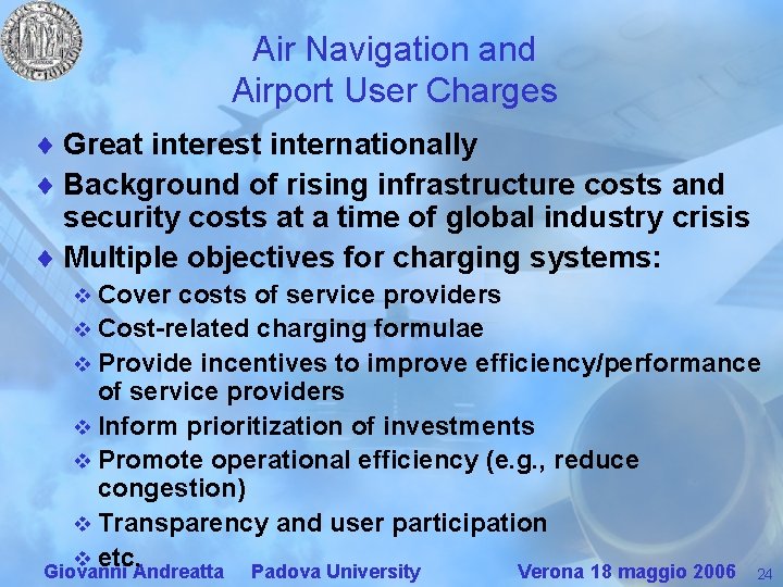 Air Navigation and Airport User Charges ¨ Great interest internationally ¨ Background of rising