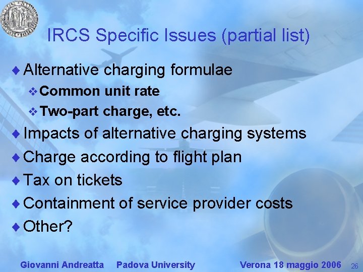 IRCS Specific Issues (partial list) ¨ Alternative charging formulae v Common unit rate v