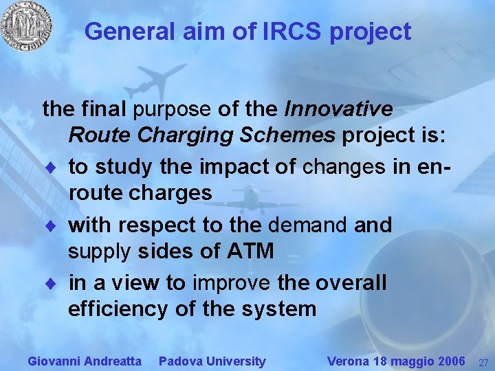General aim of IRCS project the final purpose of the Innovative Route Charging Schemes