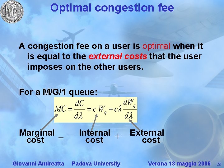 Optimal congestion fee A congestion fee on a user is optimal when it is