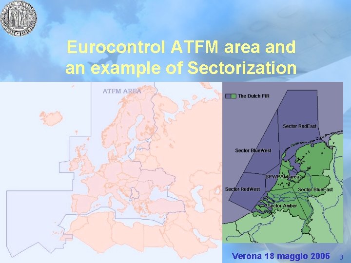 Eurocontrol ATFM area and an example of Sectorization Giovanni Andreatta Padova University Verona 18