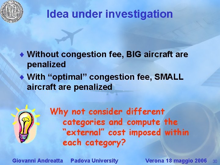 Idea under investigation ¨ Without congestion fee, BIG aircraft are penalized ¨ With “optimal”