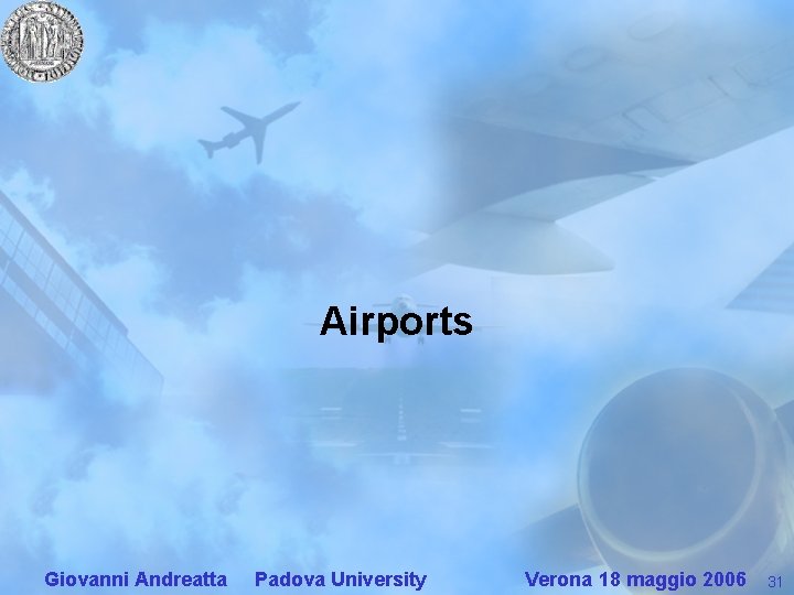 Airports Giovanni Andreatta Padova University Verona 18 maggio 2006 31 