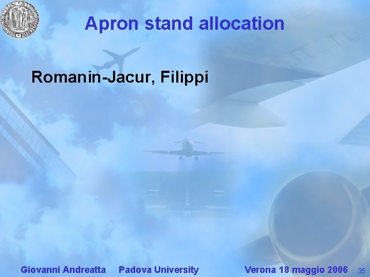 Apron stand allocation Romanin-Jacur, Filippi Giovanni Andreatta Padova University Verona 18 maggio 2006 35