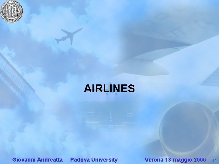 AIRLINES Giovanni Andreatta Padova University Verona 18 maggio 2006 37 