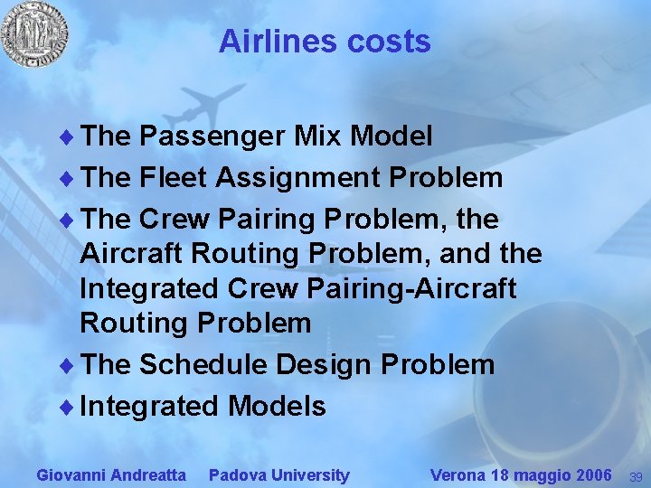 Airlines costs ¨ The Passenger Mix Model ¨ The Fleet Assignment Problem ¨ The