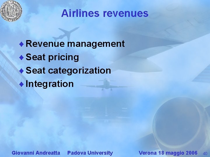 Airlines revenues ¨ Revenue management ¨ Seat pricing ¨ Seat categorization ¨ Integration Giovanni