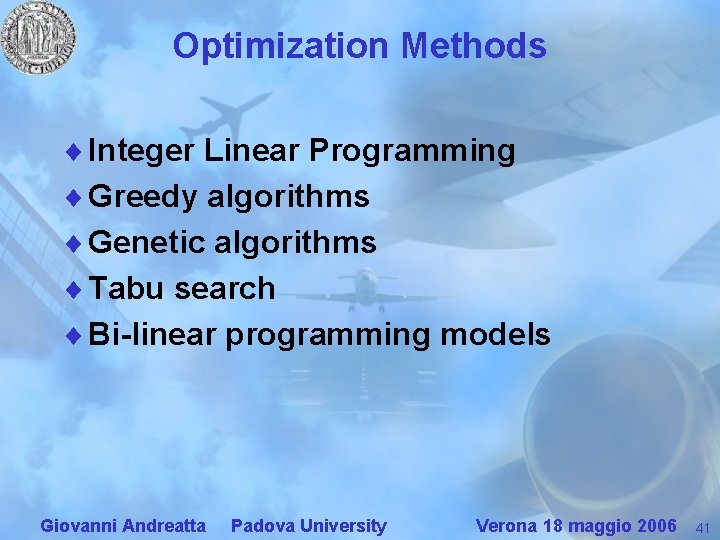Optimization Methods ¨ Integer Linear Programming ¨ Greedy algorithms ¨ Genetic algorithms ¨ Tabu