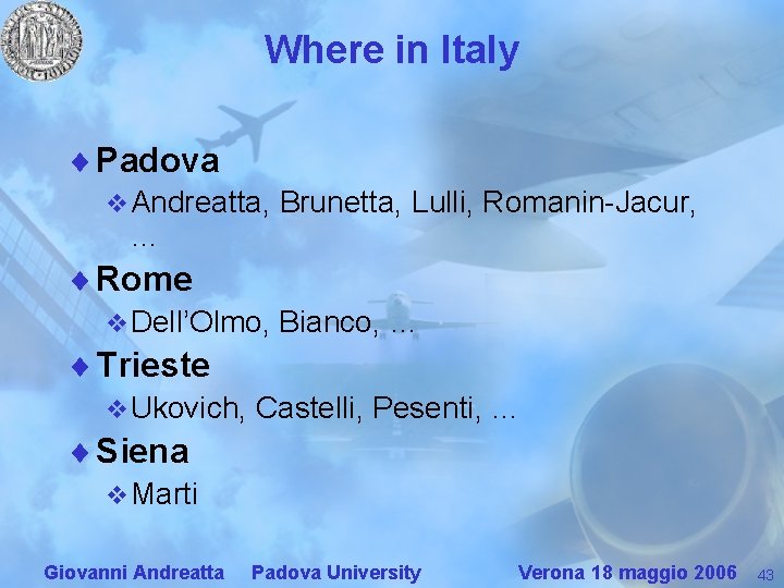 Where in Italy ¨ Padova v Andreatta, … Brunetta, Lulli, Romanin-Jacur, ¨ Rome v