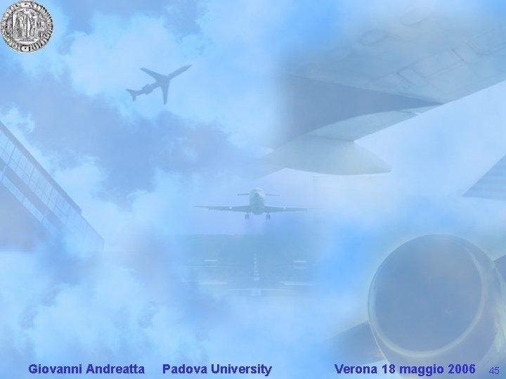 Giovanni Andreatta Padova University Verona 18 maggio 2006 45 