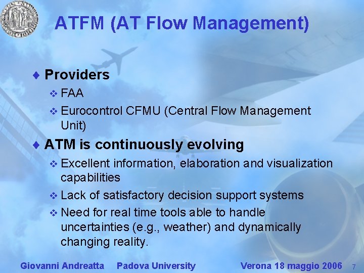 ATFM (AT Flow Management) ¨ Providers v FAA v Eurocontrol CFMU (Central Flow Management
