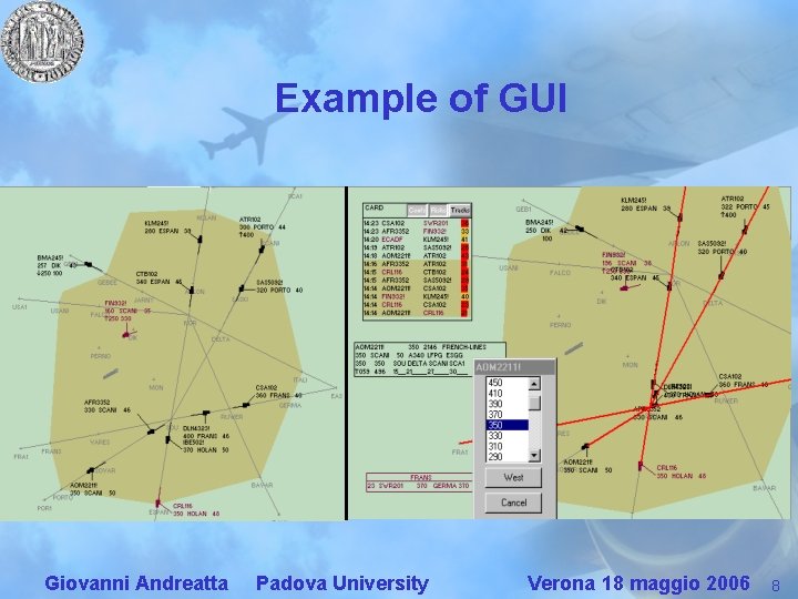 Example of GUI Giovanni Andreatta Padova University Verona 18 maggio 2006 8 