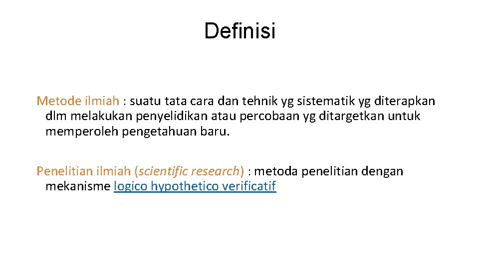 Definisi Metode ilmiah : suatu tata cara dan tehnik yg sistematik yg diterapkan dlm Definisi Metode ilmiah : suatu tata cara dan tehnik yg sistematik yg diterapkan dlm