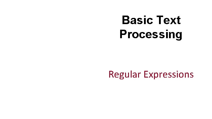 Basic Text Processing Regular Expressions 