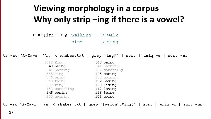 Viewing morphology in a corpus Why only strip –ing if there is a vowel?