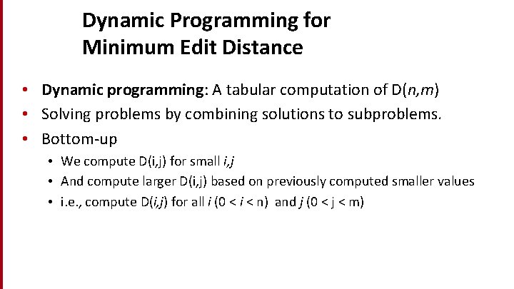 Dynamic Programming for Minimum Edit Distance • Dynamic programming: A tabular computation of D(n,