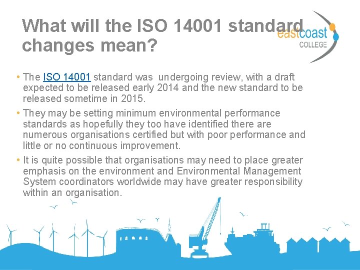 What will the ISO 14001 standard changes mean? • The ISO 14001 standard was