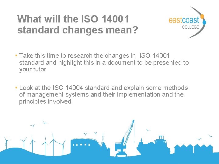 What will the ISO 14001 standard changes mean? • Take this time to research