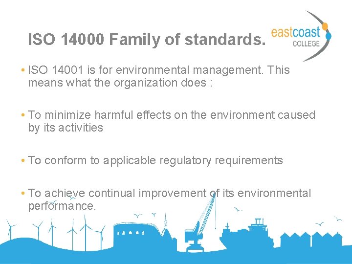 ISO 14000 Family of standards. • ISO 14001 is for environmental management. This means