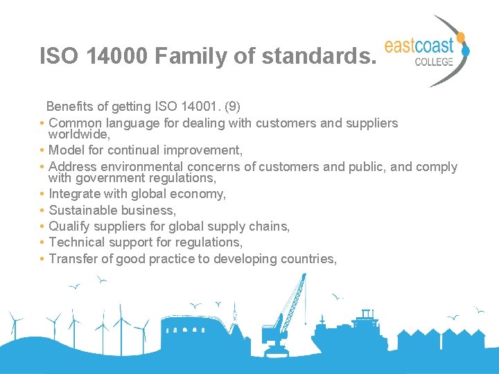 ISO 14000 Family of standards. Benefits of getting ISO 14001. (9) • Common language