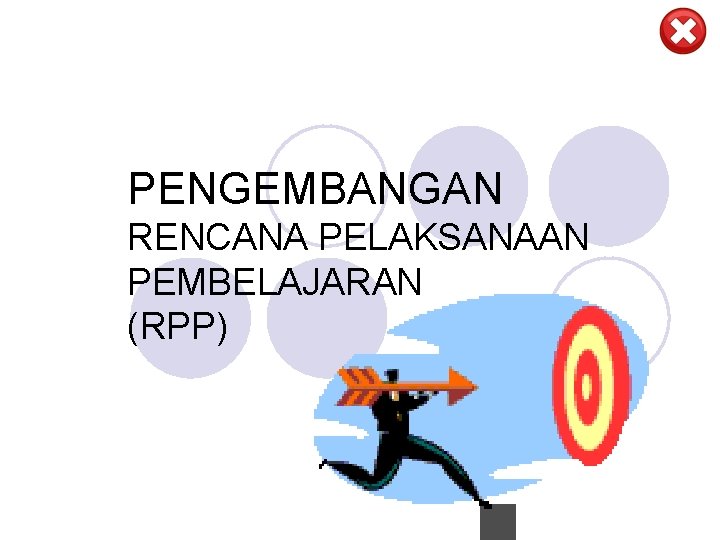 PENGEMBANGAN RENCANA PELAKSANAAN PEMBELAJARAN (RPP) 