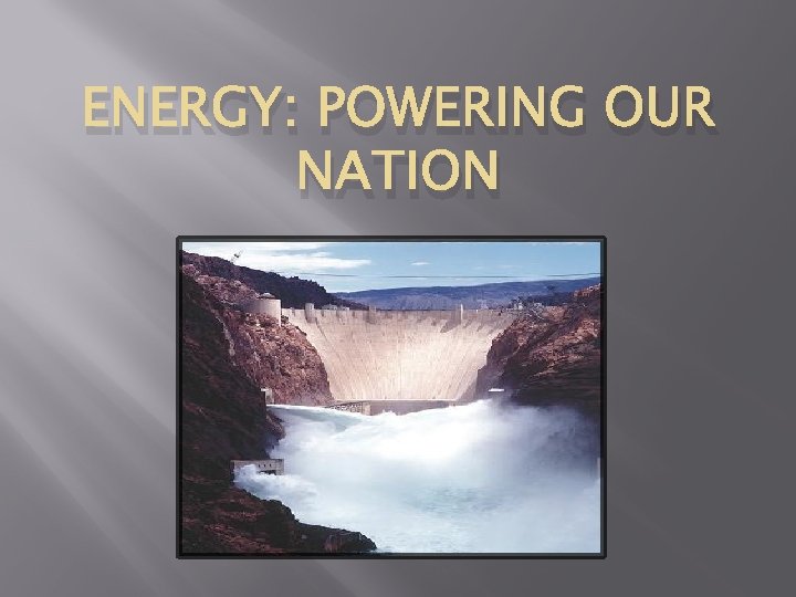 ENERGY: POWERING OUR NATION 